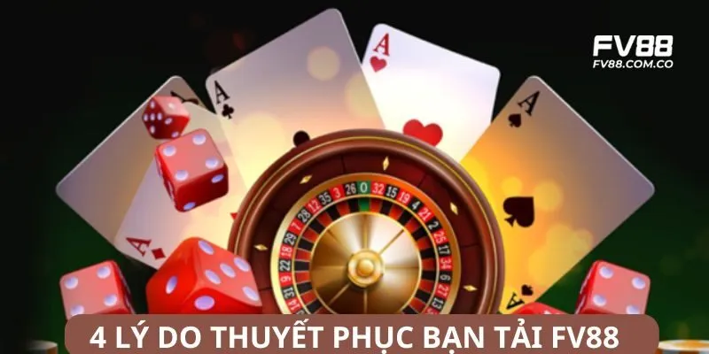 Top 4 lý do thuyết phục người chơi chọn hướng dẫn tải FV88 