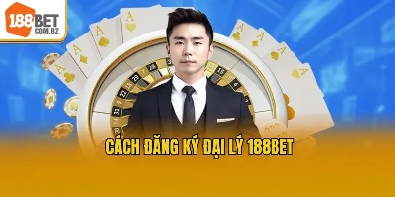 Cách đăng ký đại lý 188bet