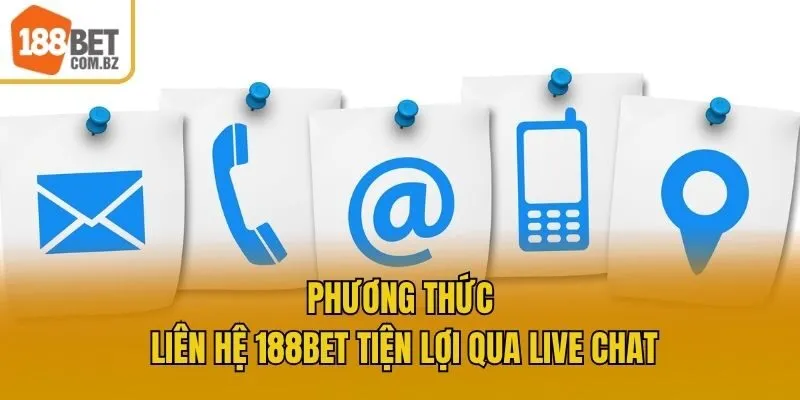 Phương thức liên hệ 188bet tiện lợi qua live chat