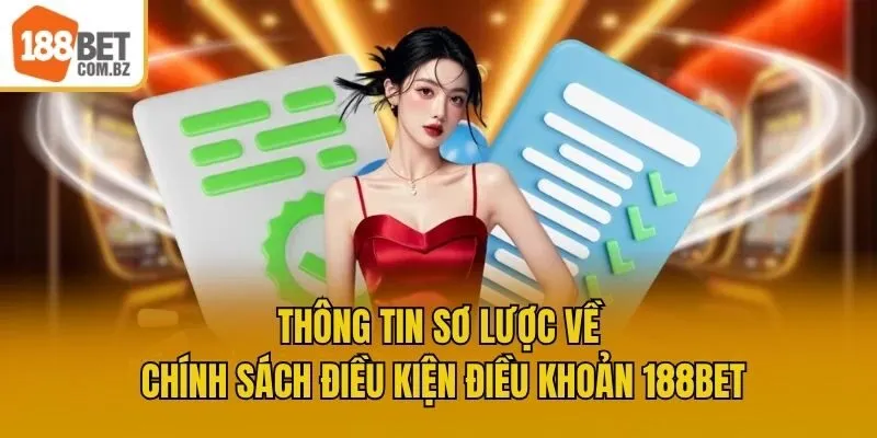 Thông tin sơ lược về chính sách điều kiện điều khoản 188bet