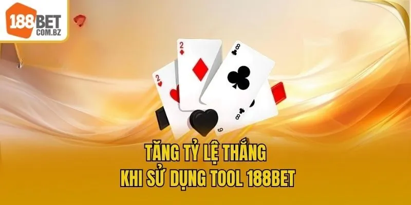 Tăng tỷ lệ thắng khi sử dụng tool 188bet